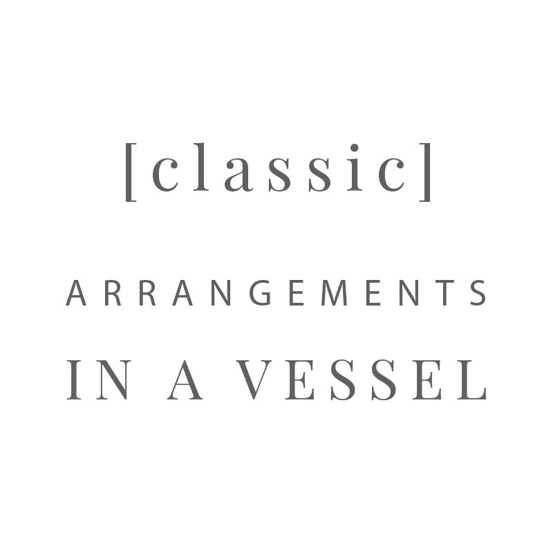 [ classic ] arrangements in a vessel