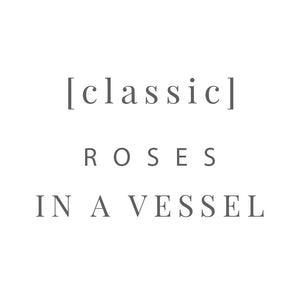 [ classic ] roses in a Vessel
